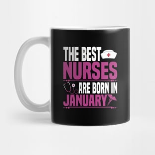 The best nurses are born in January Mug